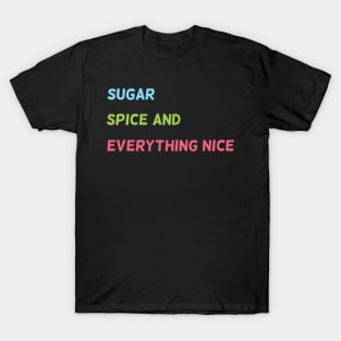 Sugar, Spice and Everything Nice T-Shirt